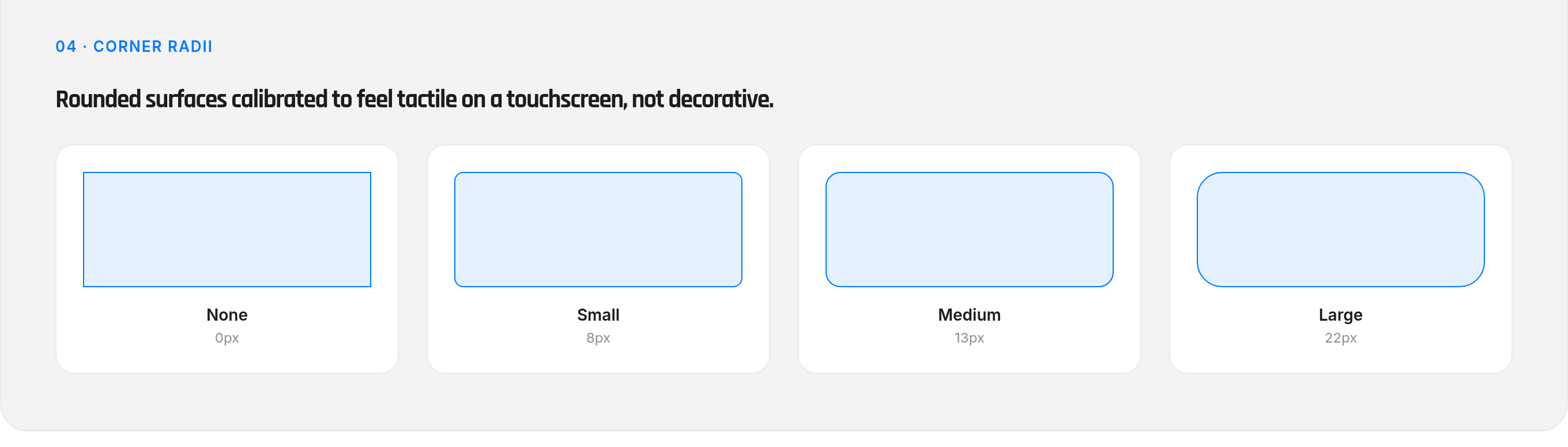 Corner radius tokens. Rounded surfaces calibrated to feel tactile on a touchscreen, not decorative.